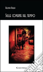 Sulle coperte del tempo. E-book. Formato EPUB ebook