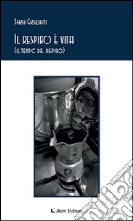 Il respiro è vita (il tempo del respiro). E-book. Formato EPUB ebook