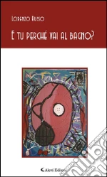 E tu perché vai al bagno?. E-book. Formato EPUB