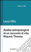 Analisi antropologica di un racconto di vita: Wayack Thomas. E-book. Formato EPUB ebook