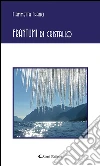 Frantumi di cristallo. E-book. Formato Mobipocket ebook di Fiammetta Franci