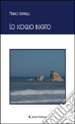 Lo scoglio bucato. E-book. Formato EPUB ebook