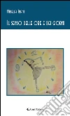 Il senso delle ore e dei giorni. E-book. Formato Mobipocket ebook di Mirella Trani