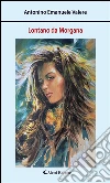 Lontano da Morgana. E-book. Formato Mobipocket ebook di Antonino Emanuele Valere