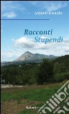 Racconti stupendi. E-book. Formato Mobipocket ebook di Antonio Ievolella