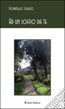 Ad un soffio da te. E-book. Formato EPUB ebook di Donatello Scieuzo