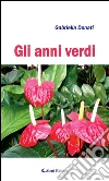 Gli anni verdi. E-book. Formato Mobipocket ebook di Gabriella Donati