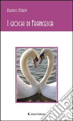 I giochi di Francesca. E-book. Formato EPUB ebook