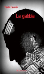 La gabbia. E-book. Formato Mobipocket ebook