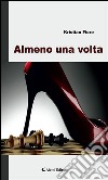 Almeno una volta. E-book. Formato EPUB ebook