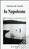 Io Napoleone. E-book. Formato EPUB ebook