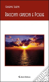Racconti canzoni e poesie. E-book. Formato EPUB ebook