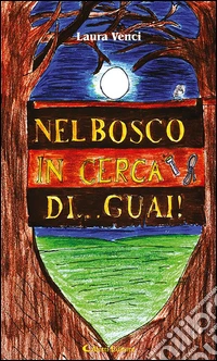 Nel bosco in cerca di... guai. E-book. Formato EPUB ebook