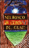 Nel bosco in cerca di... guai. E-book. Formato Mobipocket ebook di Laura Venci