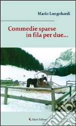 Commedie sparse in fila per due.... E-book. Formato EPUB ebook