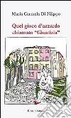 Quel gioco d’azzardo chiamato “Giustizia”. E-book. Formato EPUB ebook di Maria Carmela Di Filippo