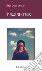 Un cielo per cappello. E-book. Formato EPUB ebook