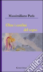 Oltre i confini del sogno. E-book. Formato Mobipocket