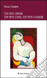 Con tutto l’amore, con tutto l’odio, con tutto il dolore. E-book. Formato EPUB ebook