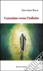 Cammino verso l’infinito. E-book. Formato EPUB ebook