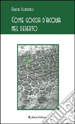 Come goccia d’acqua nel deserto. E-book. Formato EPUB ebook