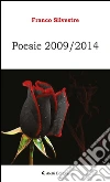 Poesie 2009/2014. E-book. Formato Mobipocket ebook di Franco Silvestre