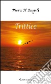 Trittico. E-book. Formato EPUB ebook di Piero D’Angeli