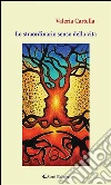 Lo straordinario senso della vita. E-book. Formato Mobipocket ebook di Valeria Cartella