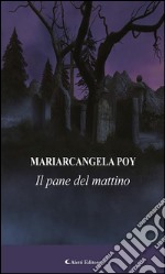 Il pane del mattino. E-book. Formato EPUB ebook