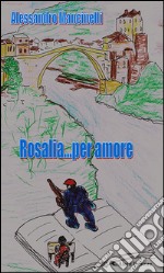 Rosalia... per amore. E-book. Formato EPUB