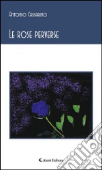 Le rose perverse. E-book. Formato Mobipocket ebook