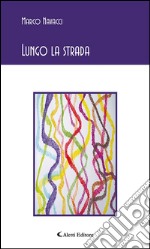 Lungo la strada. E-book. Formato EPUB ebook