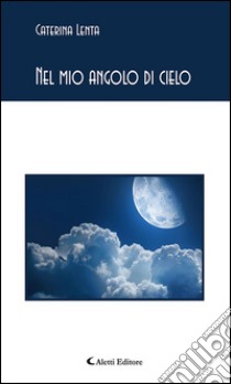 Nel mio angolo di cielo. E-book. Formato Mobipocket ebook di Caterina Lenta