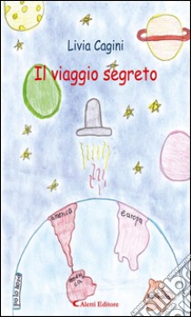 Il viaggio segreto. E-book. Formato EPUB ebook di Livia Cagini