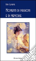 Momenti di passioni e di memorie. E-book. Formato EPUB