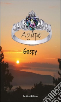 Agàpe. E-book. Formato EPUB ebook di Bruno Gasparini alias Gaspy