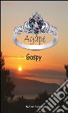 Agàpe. E-book. Formato EPUB ebook di Bruno Gasparini alias Gaspy