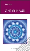 La mia vita in poesie. E-book. Formato Mobipocket ebook di Sonia Rossi