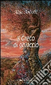 Il greco di ghiaccio. E-book. Formato Mobipocket ebook di Aldo Antolli