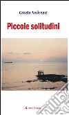 Piccole solitudini. E-book. Formato EPUB ebook di Grazia Andreasi