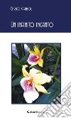 Un infinito incanto. E-book. Formato Mobipocket ebook di Enrico Garrou
