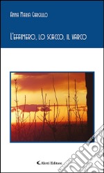 L’effimero, lo scacco, il varco. E-book. Formato EPUB ebook