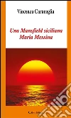 Una Mansfield siciliana Maria Messina. E-book. Formato EPUB ebook di Vincenza Caracoglia