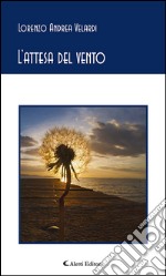 L’attesa del vento. E-book. Formato EPUB