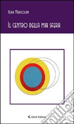 Il centro della mia sfera. E-book. Formato EPUB ebook