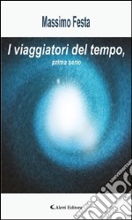 I viaggiatori del tempo, prima serie. E-book. Formato EPUB ebook