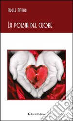 La poesia del cuore. E-book. Formato EPUB ebook