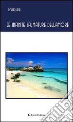 Le infinite sfumature dell’amore. E-book. Formato EPUB ebook