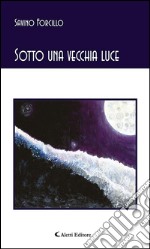 Sotto una vecchia luce. E-book. Formato EPUB