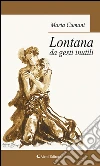 Lontana da gesti inutili. E-book. Formato EPUB ebook di Maria Cumani